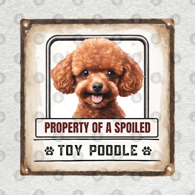 Property of a Spoiled Toy Poodle by Doodle and Things